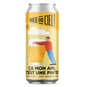 Dieu du Ciel! Ça Mon Ami C’Est une Pinte